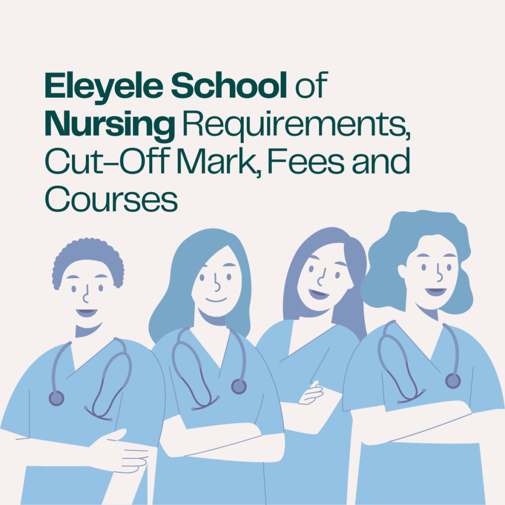 Eleyele School of Nursing Requirements, Cut-Off Mark, Fees and Courses